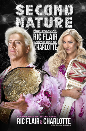 Second Nature: The Legacy Of Ric Flair And The Rise Of Charlotte