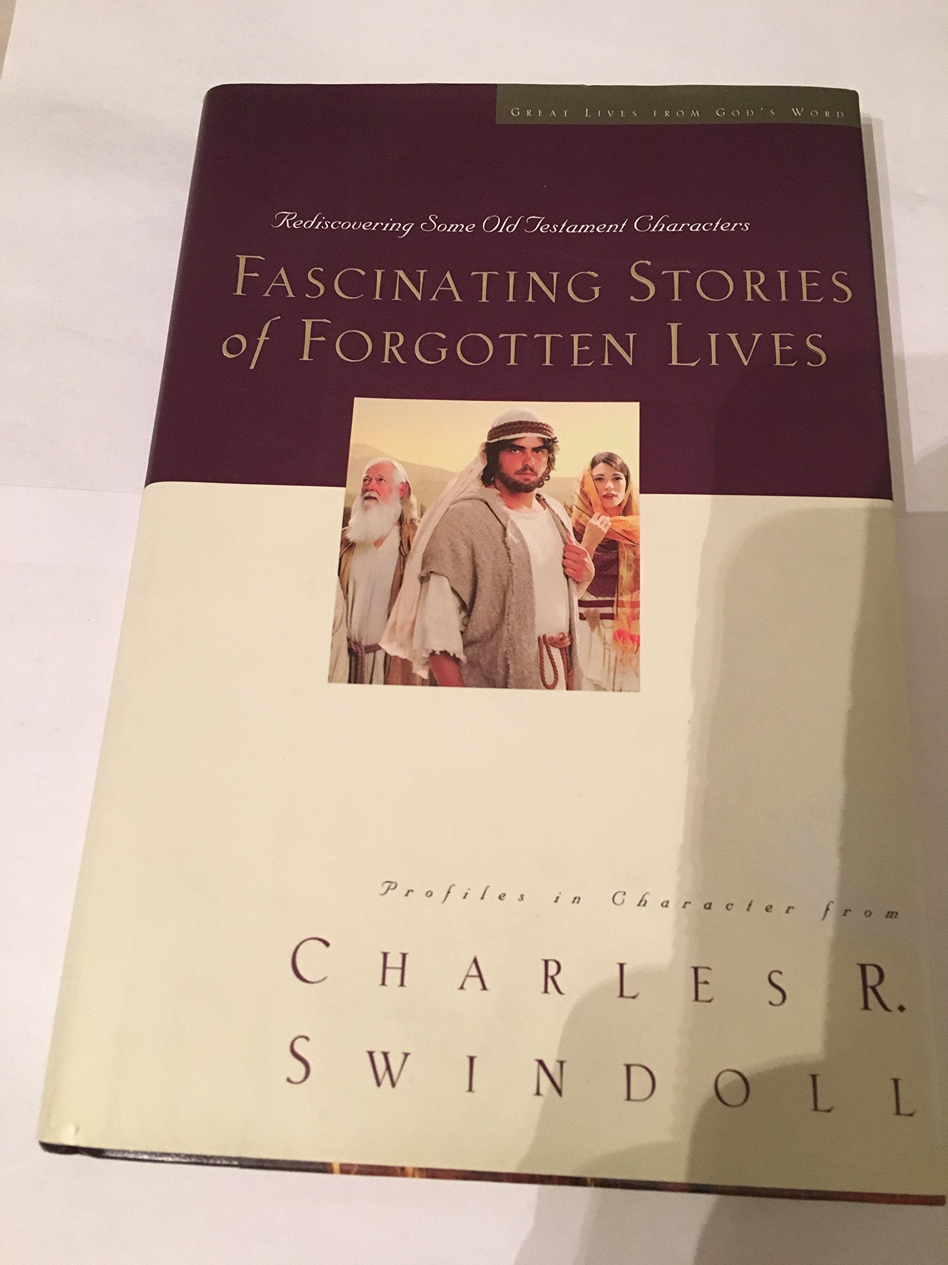 Fascinating Stories of Forgotten Lives: Rediscovering Some Old Testament Characters,Used