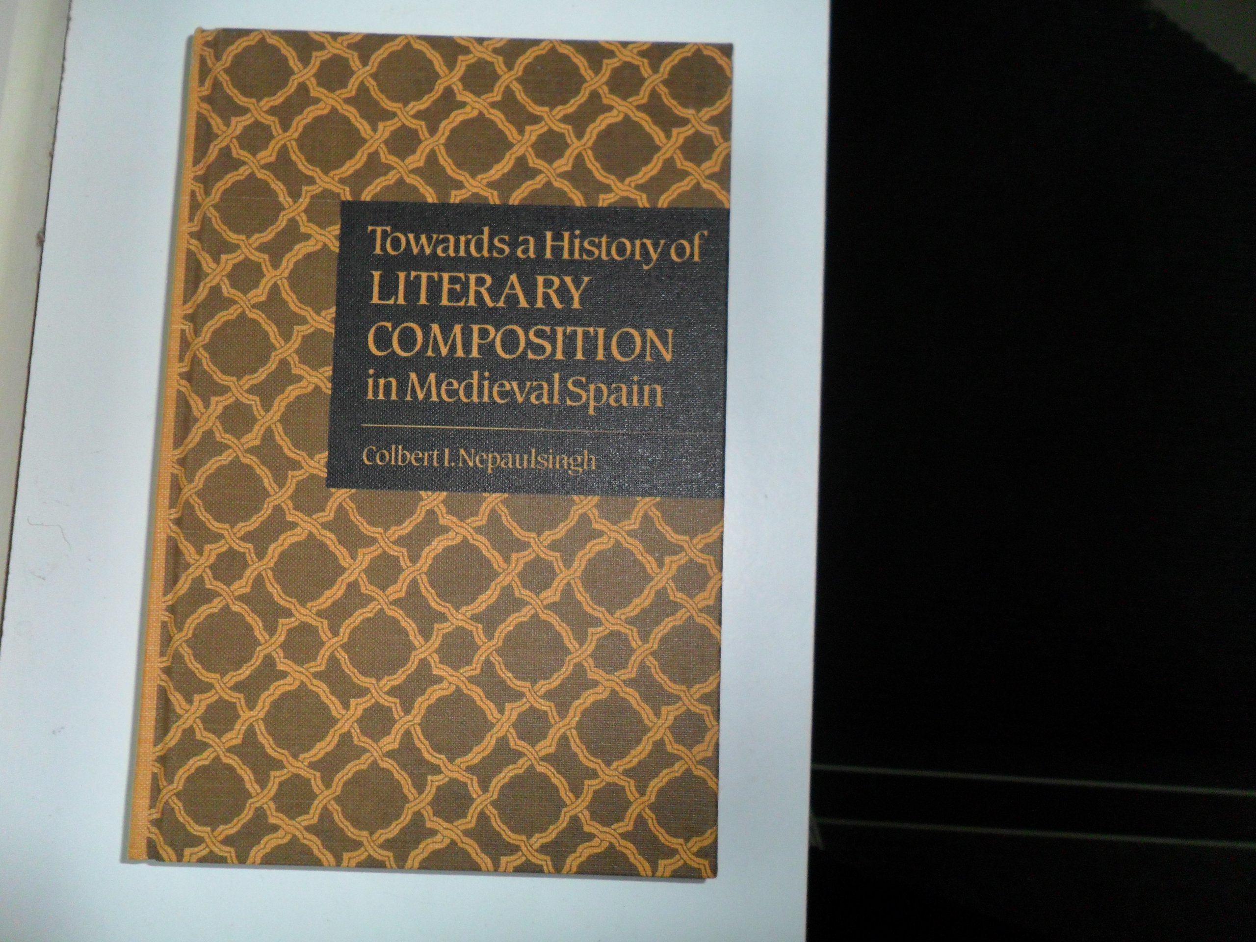 Towards a History of Literary Composition in Medieval Spain (University of Toronto Romance Series, 54),Used