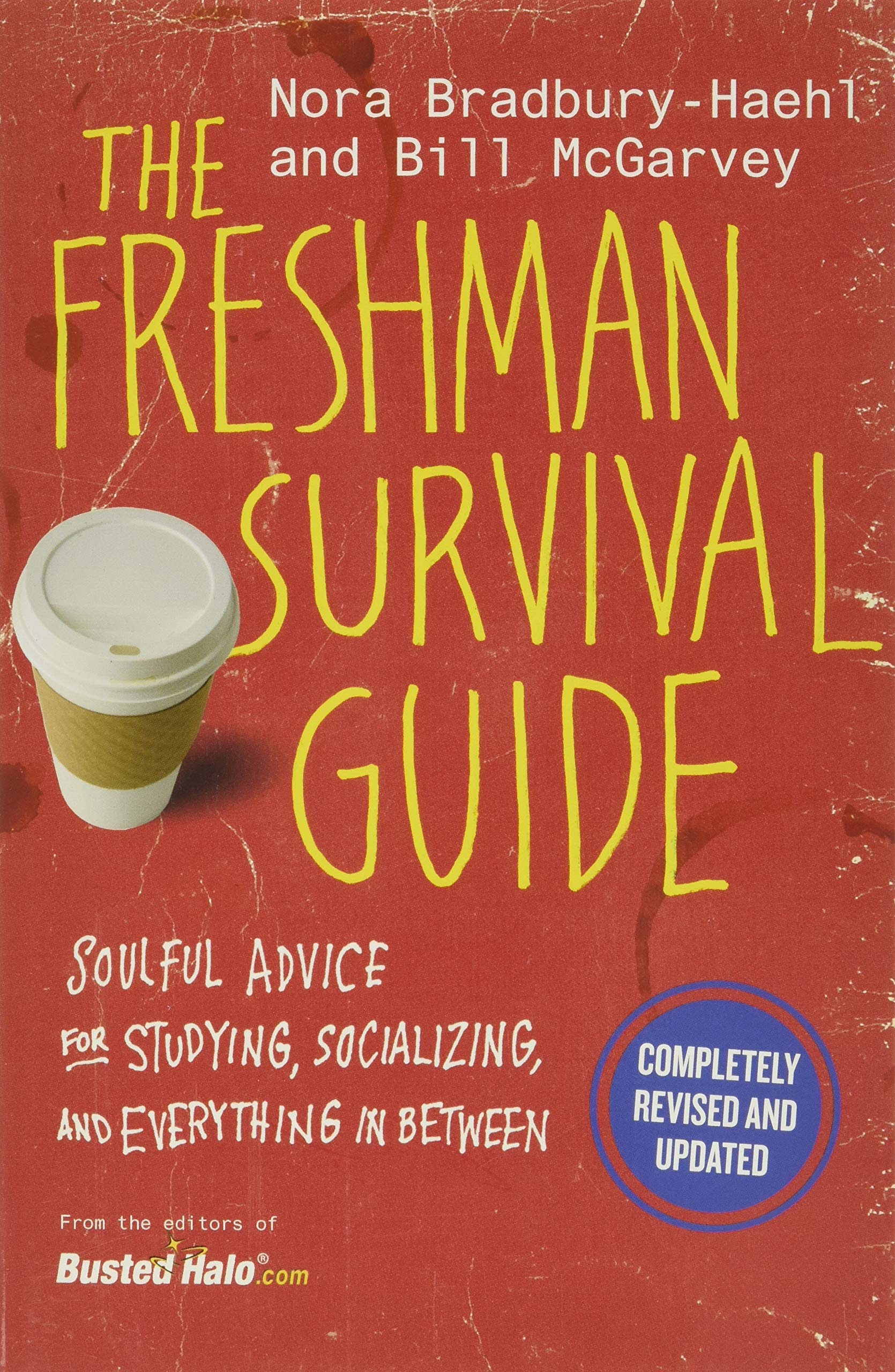 The Freshman Survival Guide: Soulful Advice For Studying, Socializing, And Everything In Between