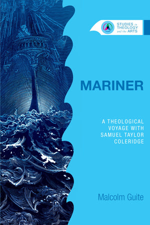 Mariner: A Theological Voyage with Samuel Taylor Coleridge (Studies in Theology and the Arts Series),Used