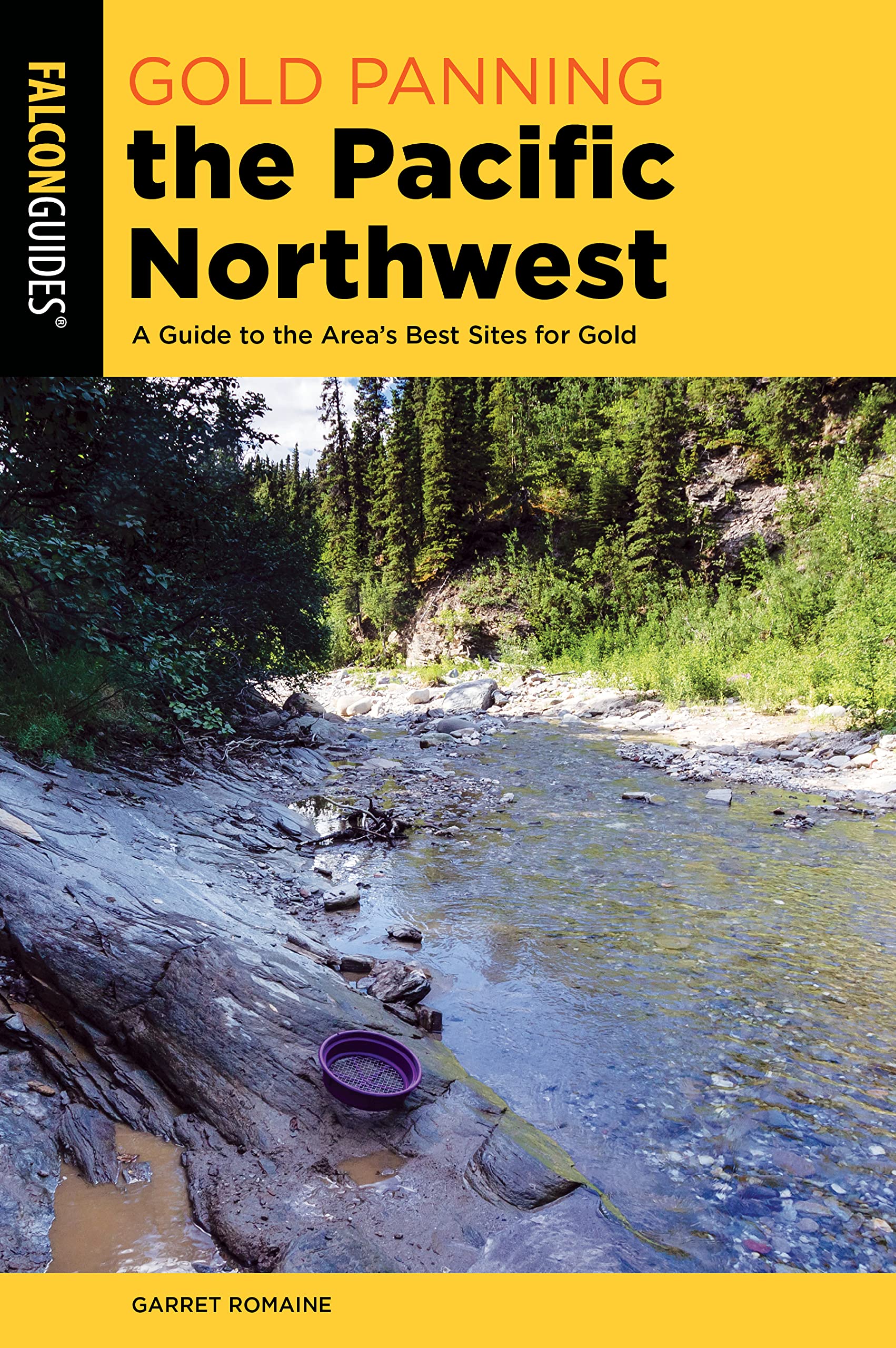 Gold Panning The Pacific Northwest: A Guide To The Area'S Best Sites For Gold,Used