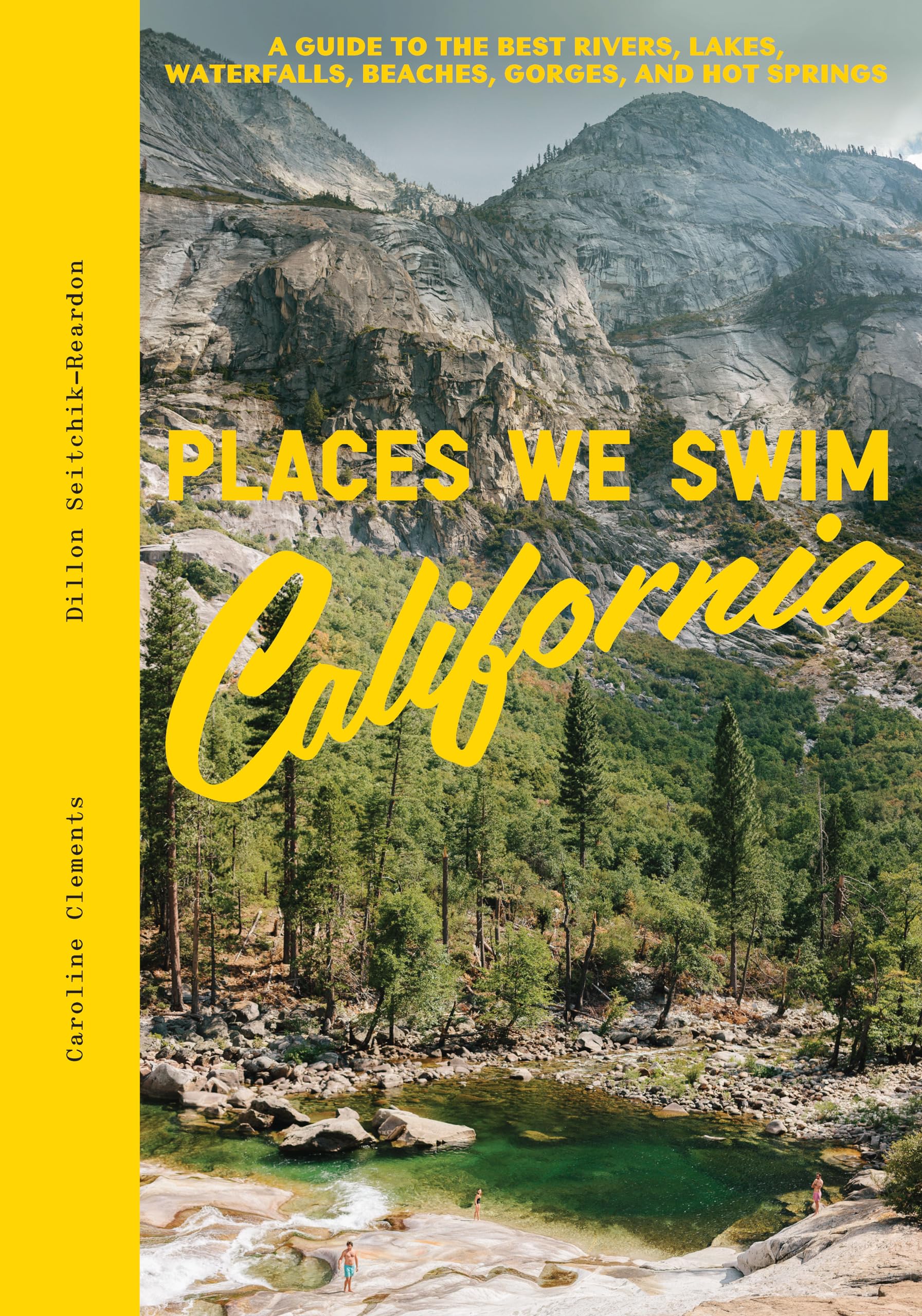 Places We Swim California: The Best Beaches, Rock Pools, Waterfalls, Rivers, Gorges, Lakes, and Hot Springs,Used