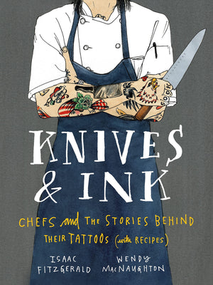 Knives & Ink: Chefs and the Stories Behind Their Tattoos (with Recipes),Used