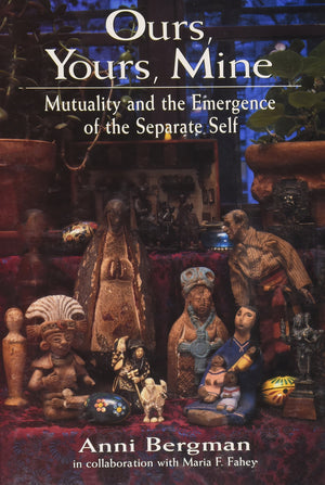Ours, Yours, Mine: Mutuality and the Emergence of the Separate Self,New