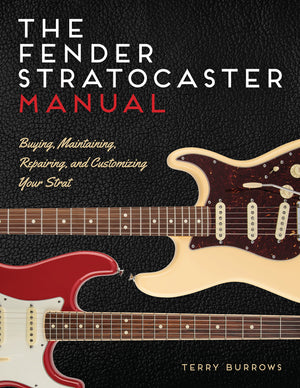 The Stratocaster Manual: Buying, Maintaining, Repairing, and Customizing Your Fender and Squier Stratocaster,Used