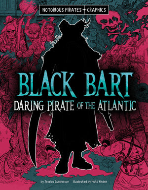 Black Bart, Daring Pirate of the Atlantic (Notorious Pirates Graphics),New