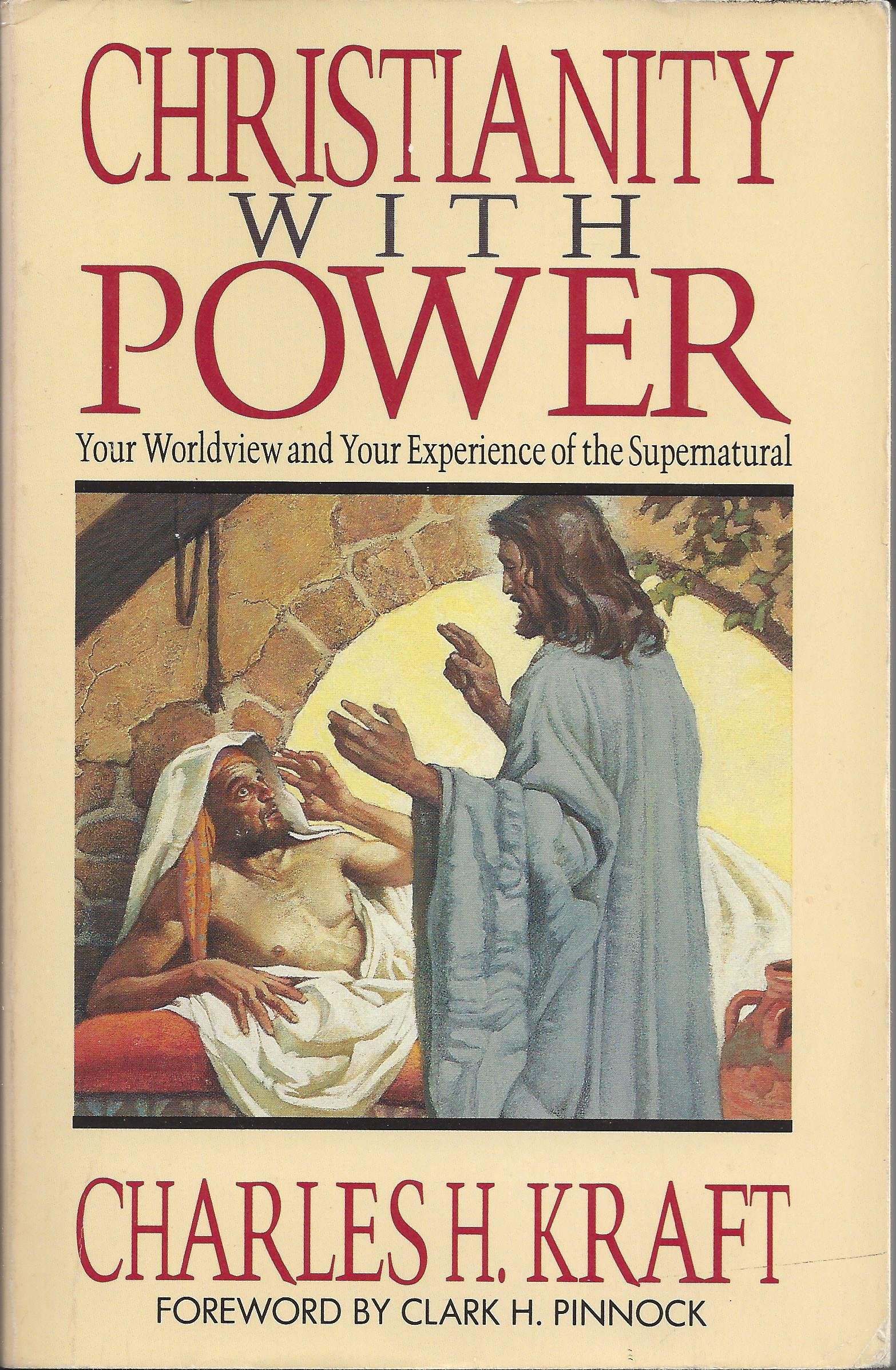 Christianity With Power: Your Worldview and Your Experience of the Supernatural,New