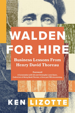 Walden For Hire: Business Lessons From Henry David Thoreau