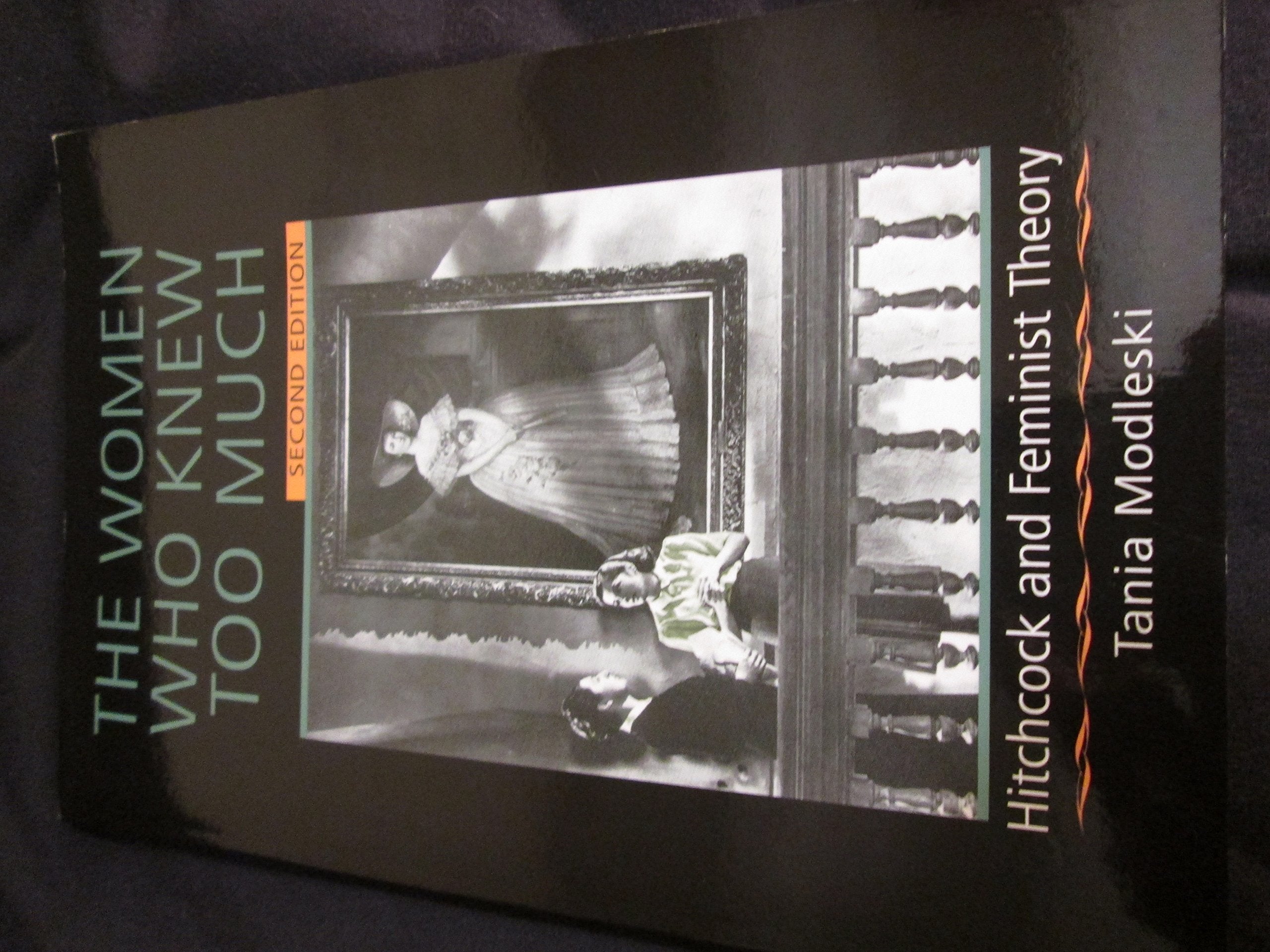 The Women Who Knew Too Much: Hitchcock and Feminist Theory,New