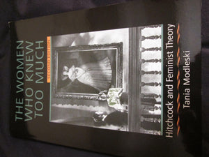 The Women Who Knew Too Much: Hitchcock and Feminist Theory,Used