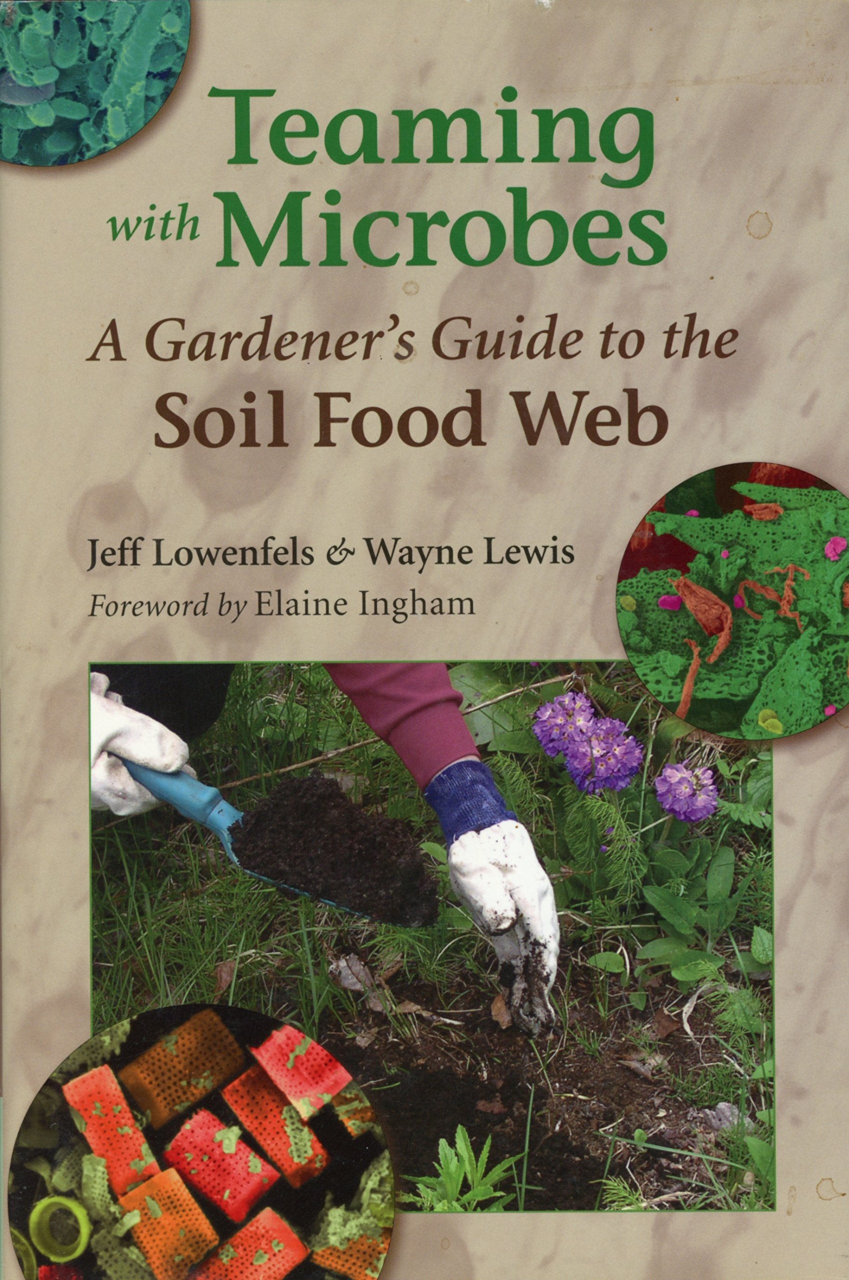 Teaming With Microbes: A Gardener'S Guide To The Soil Food Web