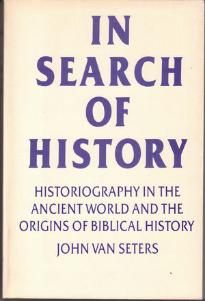 In Search of History: Historiography in the Ancient World and the Origins of Biblical History,Used