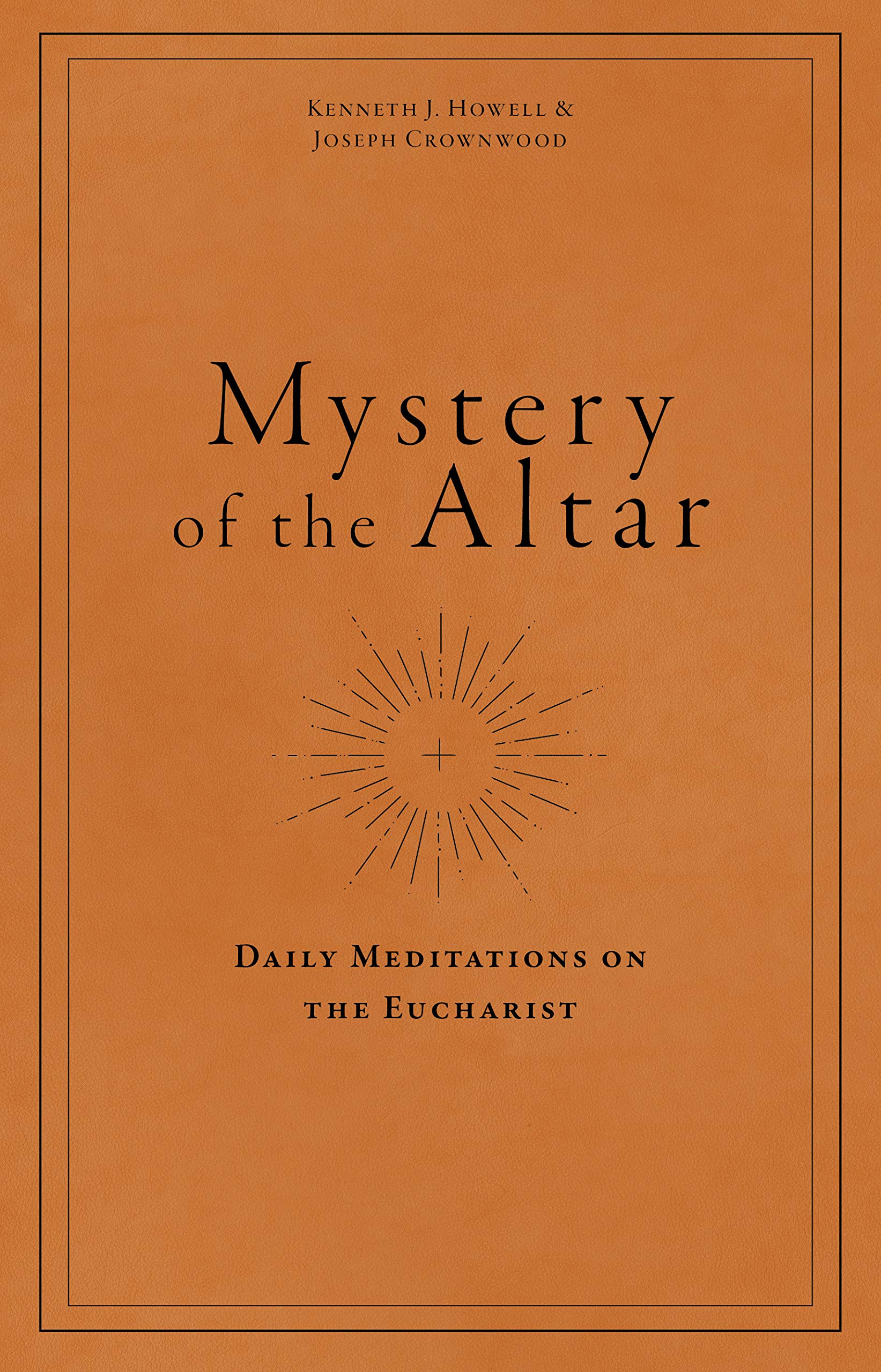 Mystery of the Altar: Daily Meditations on the Eucharist,Used