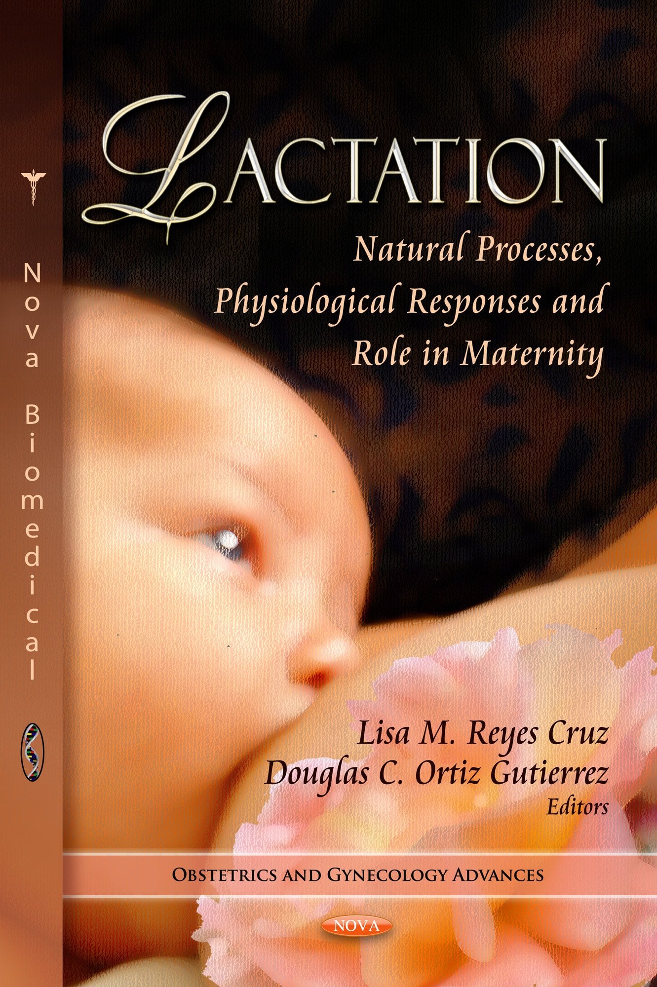Lactation: Natural Processes, Physiological Responses And Role In Maternity (Obstetrics And Gynecology Advances),Used