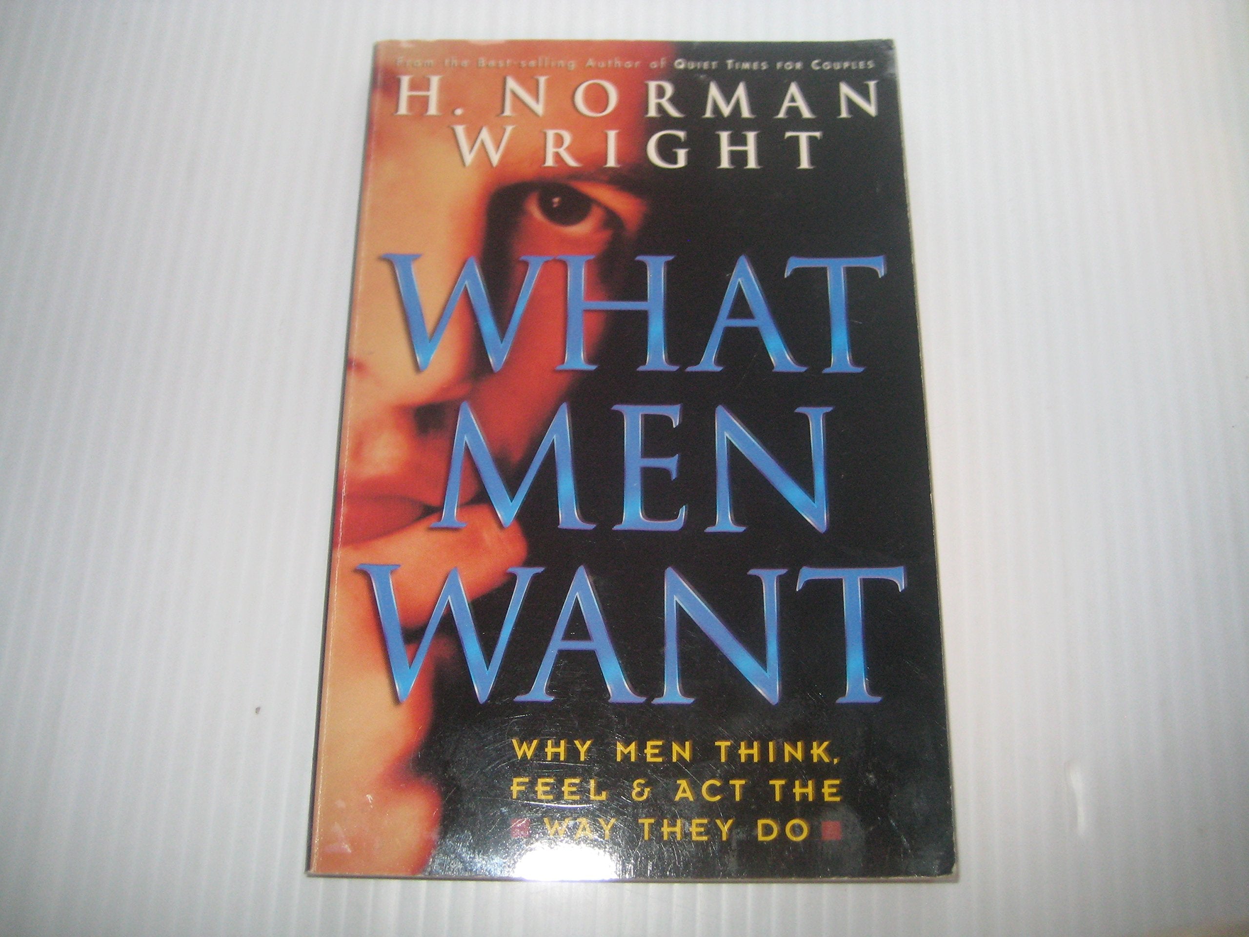 What Men Want: Why Men Think, Feel & Act the Way They Do,Used