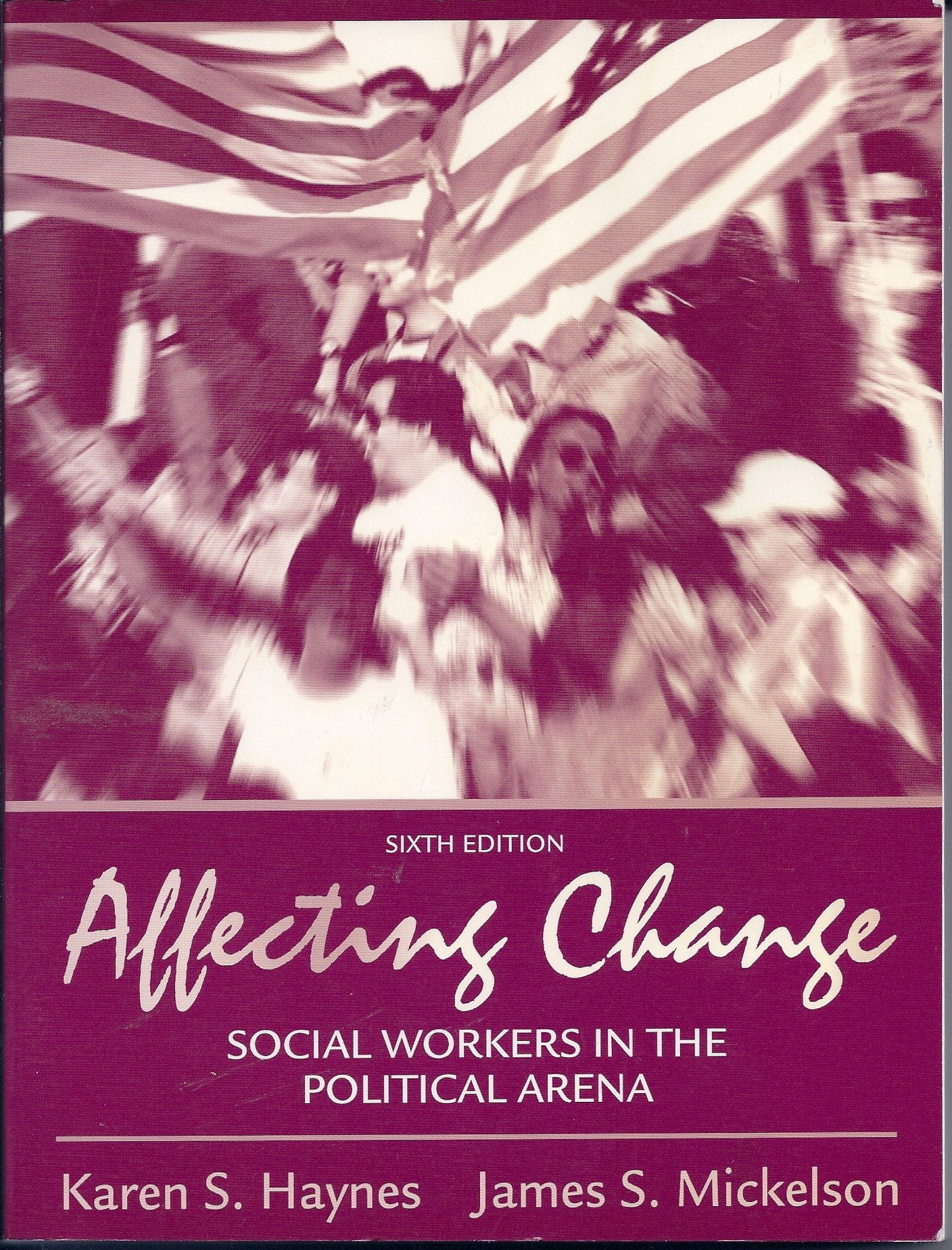 Affecting Change: Social Workers in the Political Arena (6th Edition),Used