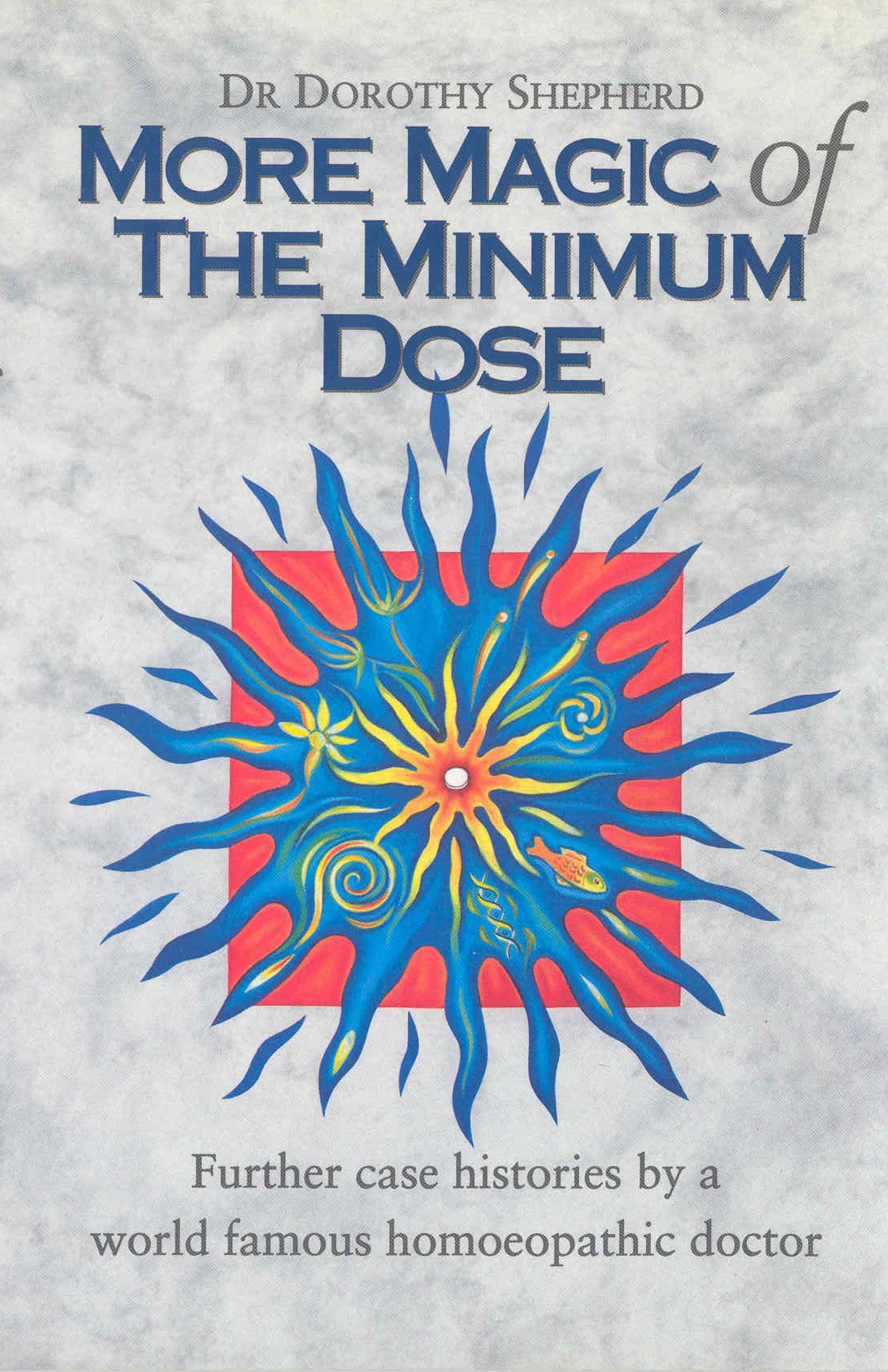 More Magic of the Minimum Dose: Further Case Histories by a World Famous Homeopathic Doctor,Used