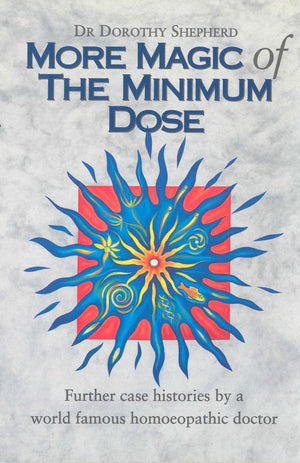 More Magic of the Minimum Dose: Further Case Histories by a World Famous Homeopathic Doctor,Used