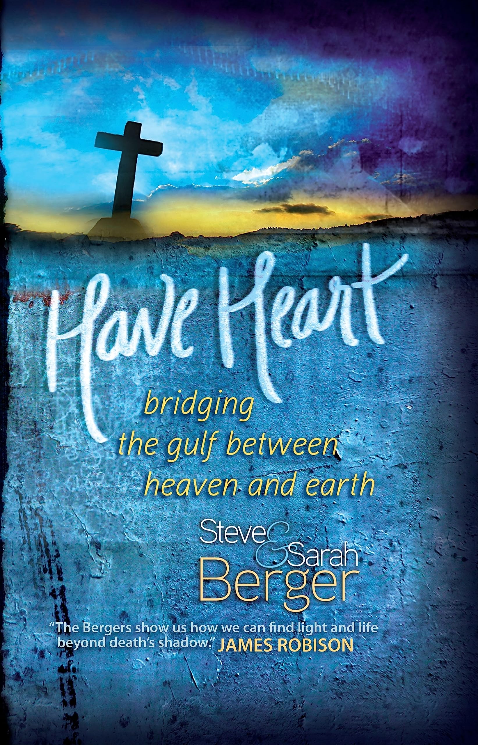 Have Heart: Bridging the Gulf Between Heaven and Earth,New