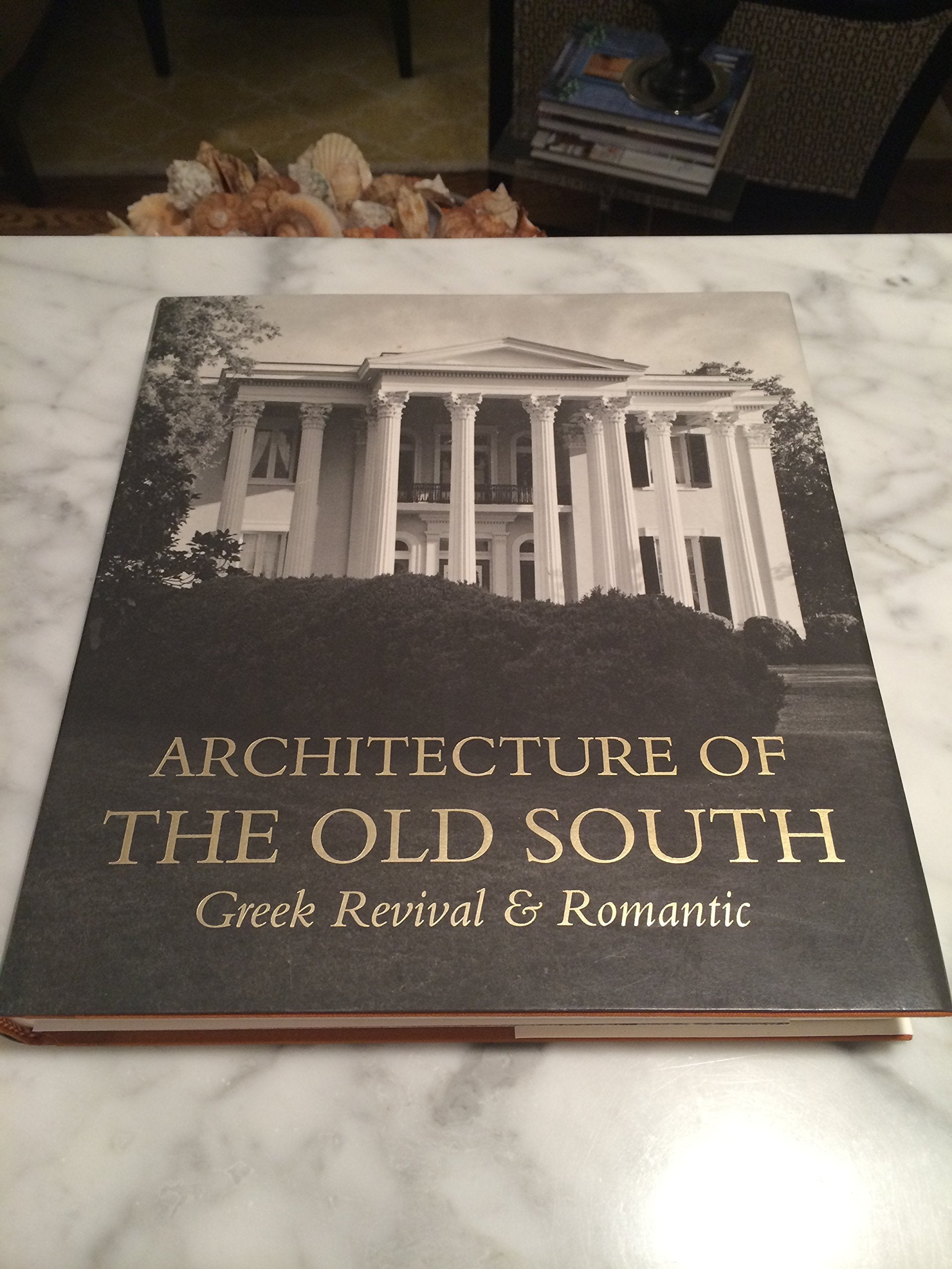 Architecture of the Old South: Greek Revival & Romantic by Mills Lane (19960701),New