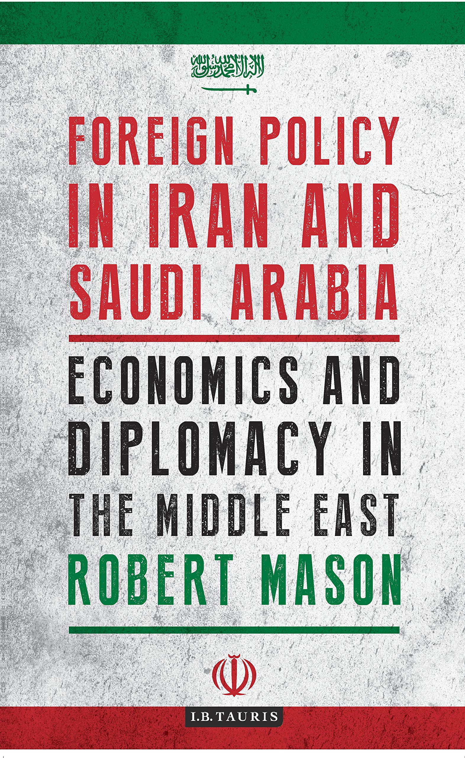 Foreign Policy in Iran and Saudi Arabia: Economics and Diplomacy in the Middle East (Library of Modern Middle East Studies),Used