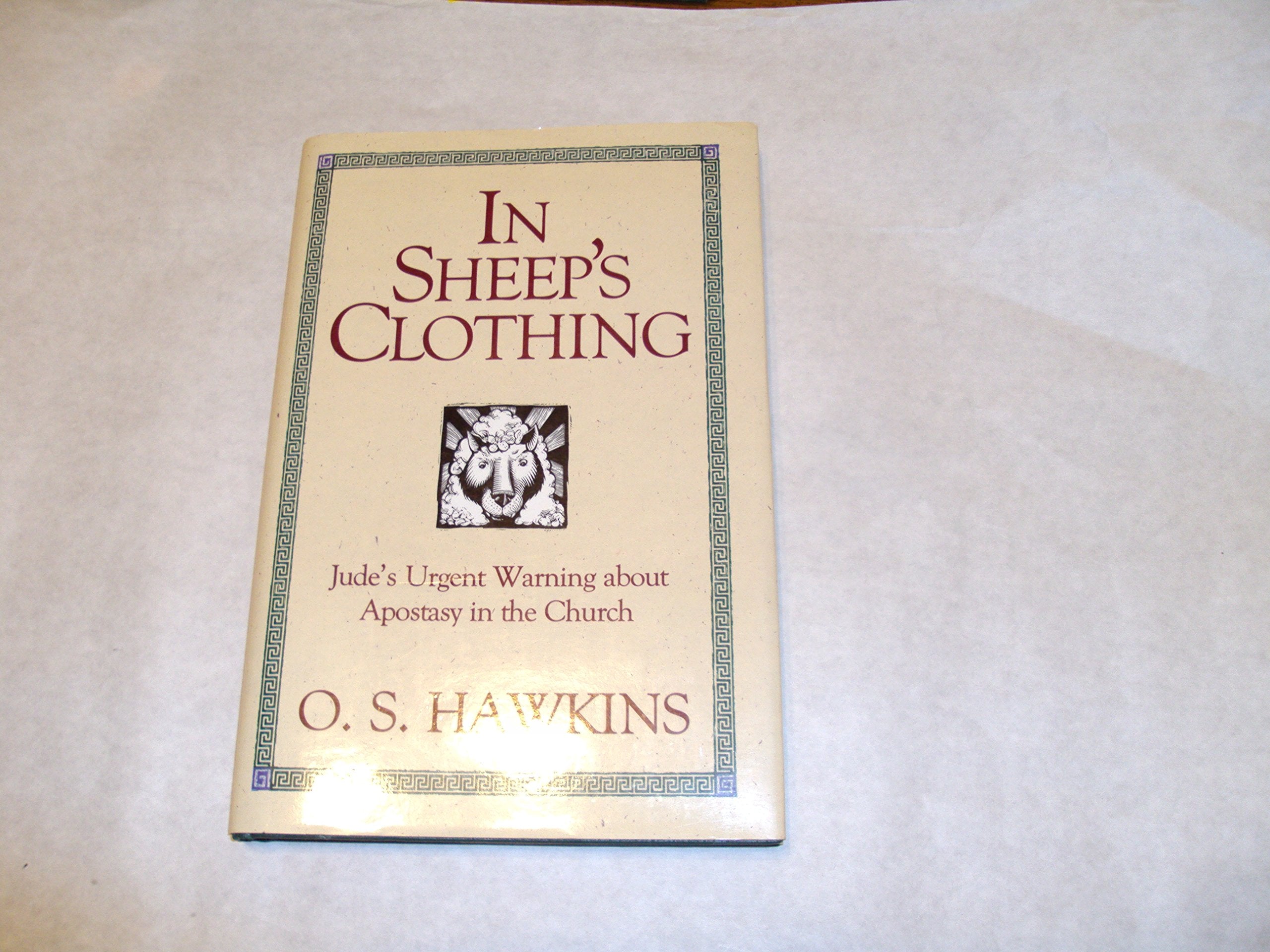 In Sheep's Clothing: Jude's Urgent Warning About Apostasy in the Church,New