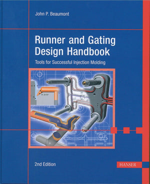 Runner and Gating Design Handbook 2E: Tools for Successful Injection Molding,Used