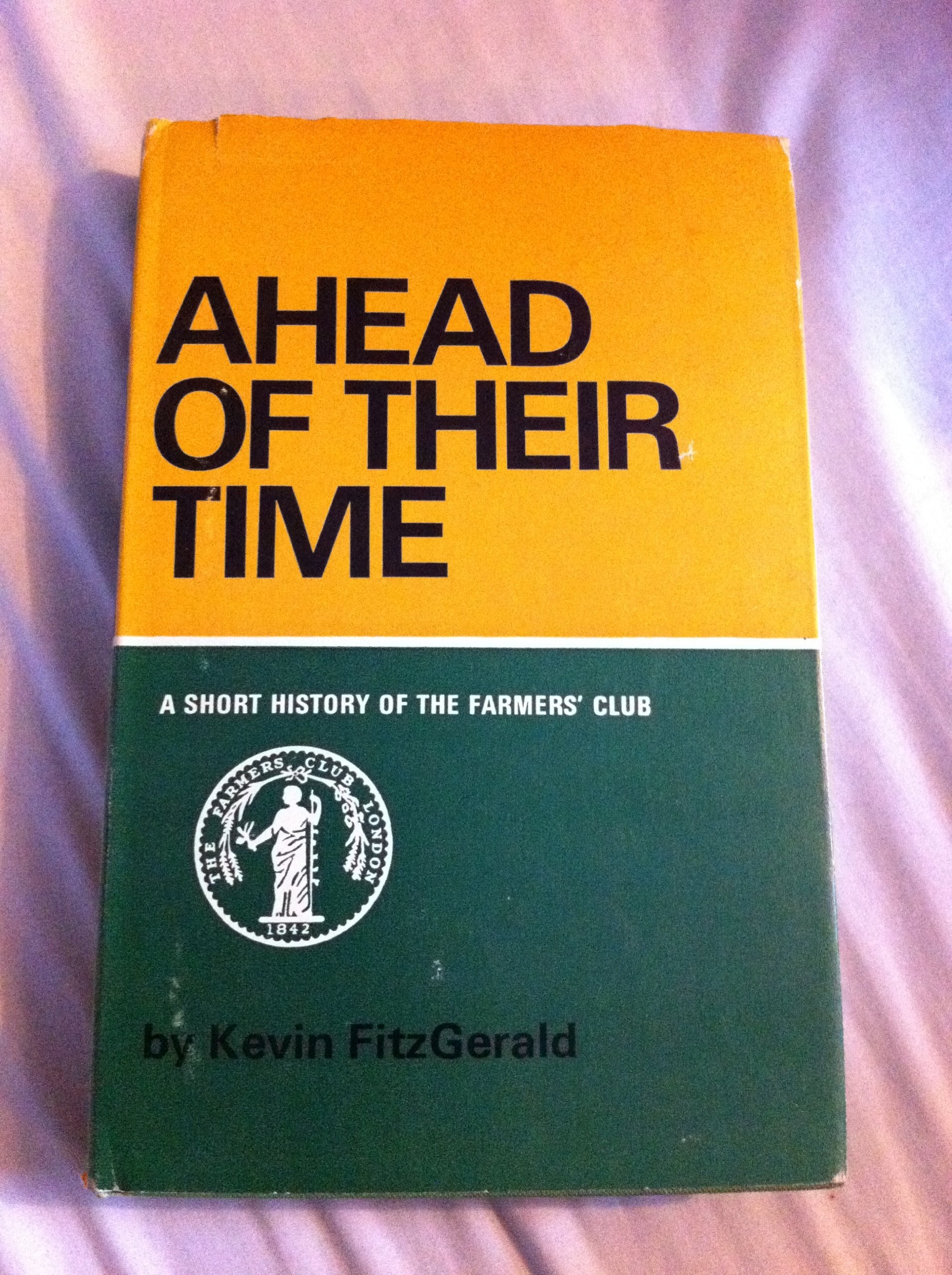 Ahead of their time: A short history of the Farmers' Club 18421967,Used