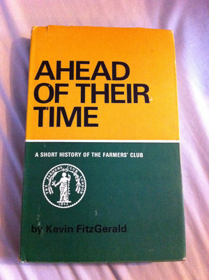 Ahead of their time: A short history of the Farmers' Club 18421967,Used