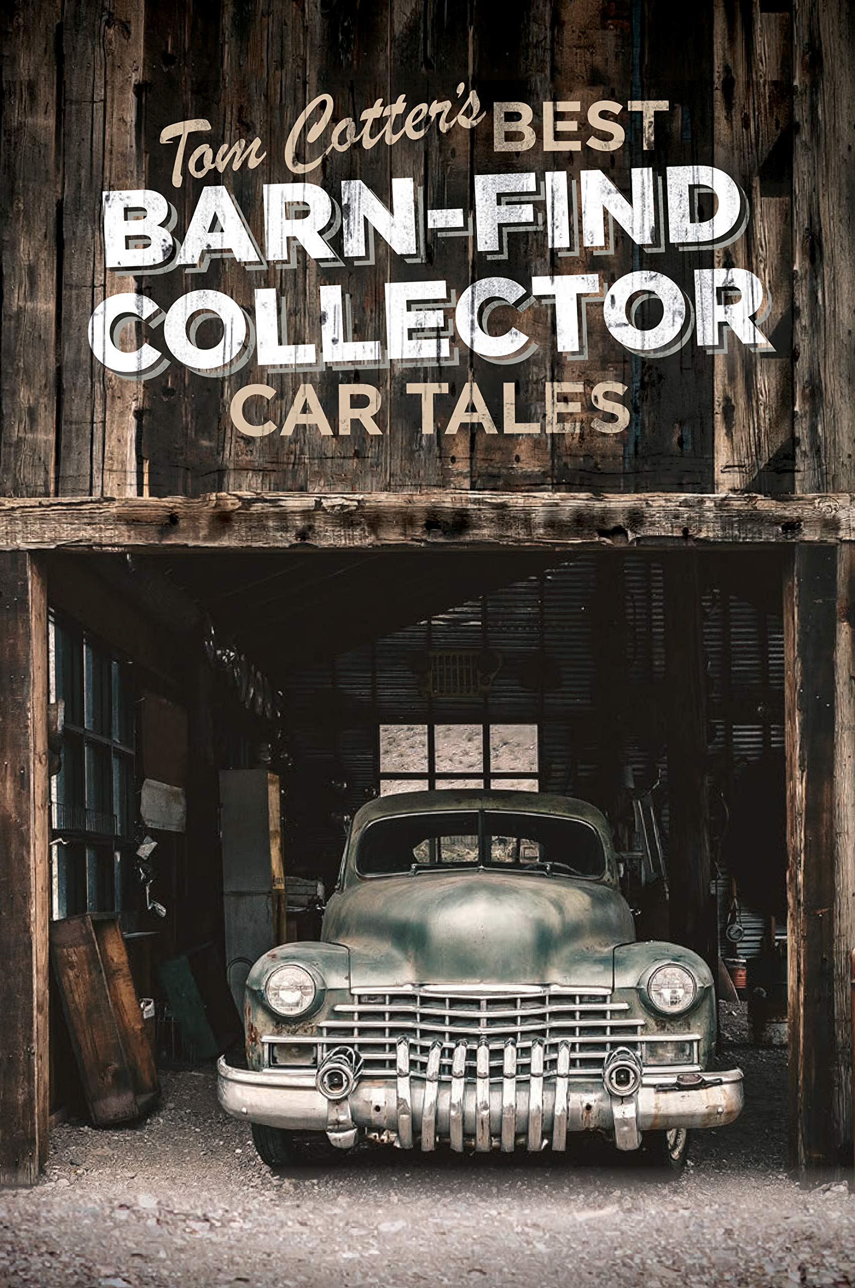 Tom Cotter s Best BarnFind Collector Car Tales