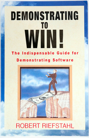 Demonstrating To Win!: The Indispensable Guide For Demonstrating Software,New