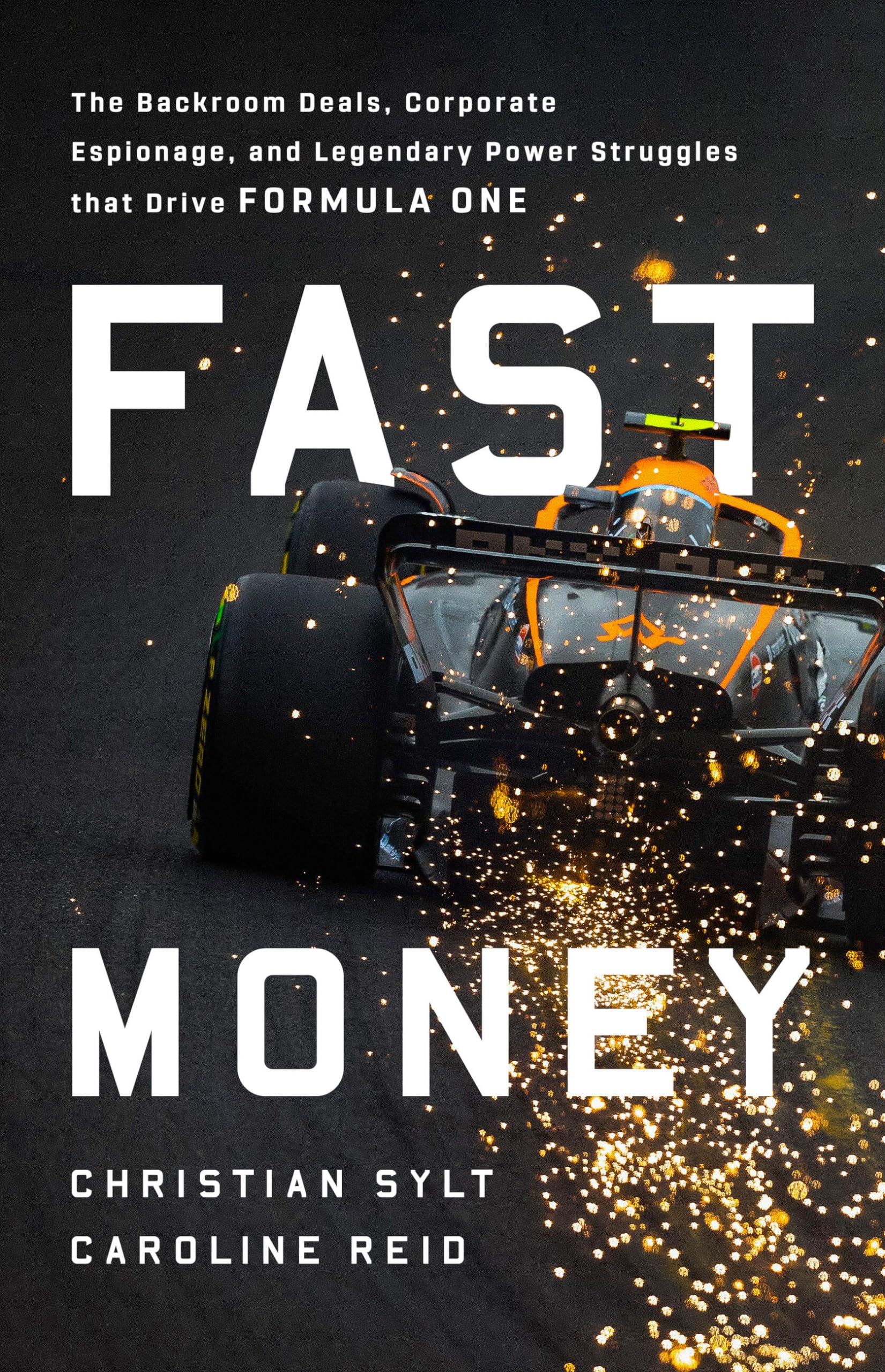 Fast Money: The Backroom Deals, Corporate Espionage, and Legendary Power Struggles that Drive Formula One
