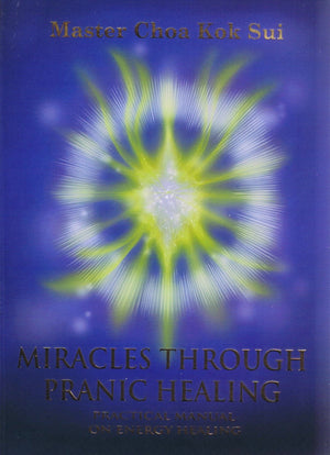 Miracles Through Pranic Healing (Latest Edition) (Practical Manual On Energy Healing, Pranic Healing)