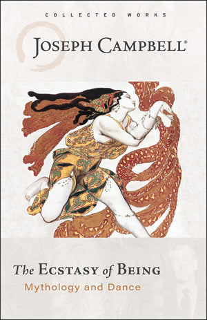 The Ecstasy Of Being: Mythology And Dance,New