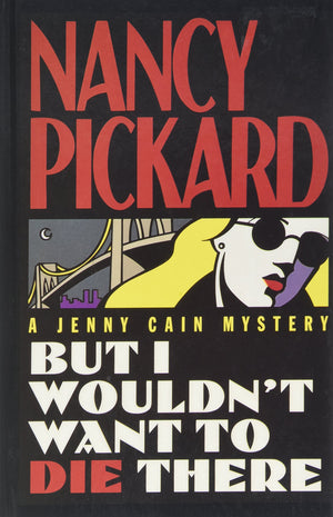 But I Wouldn'T Want To Die There (Jenny Cain Mysteries, No. 8),New