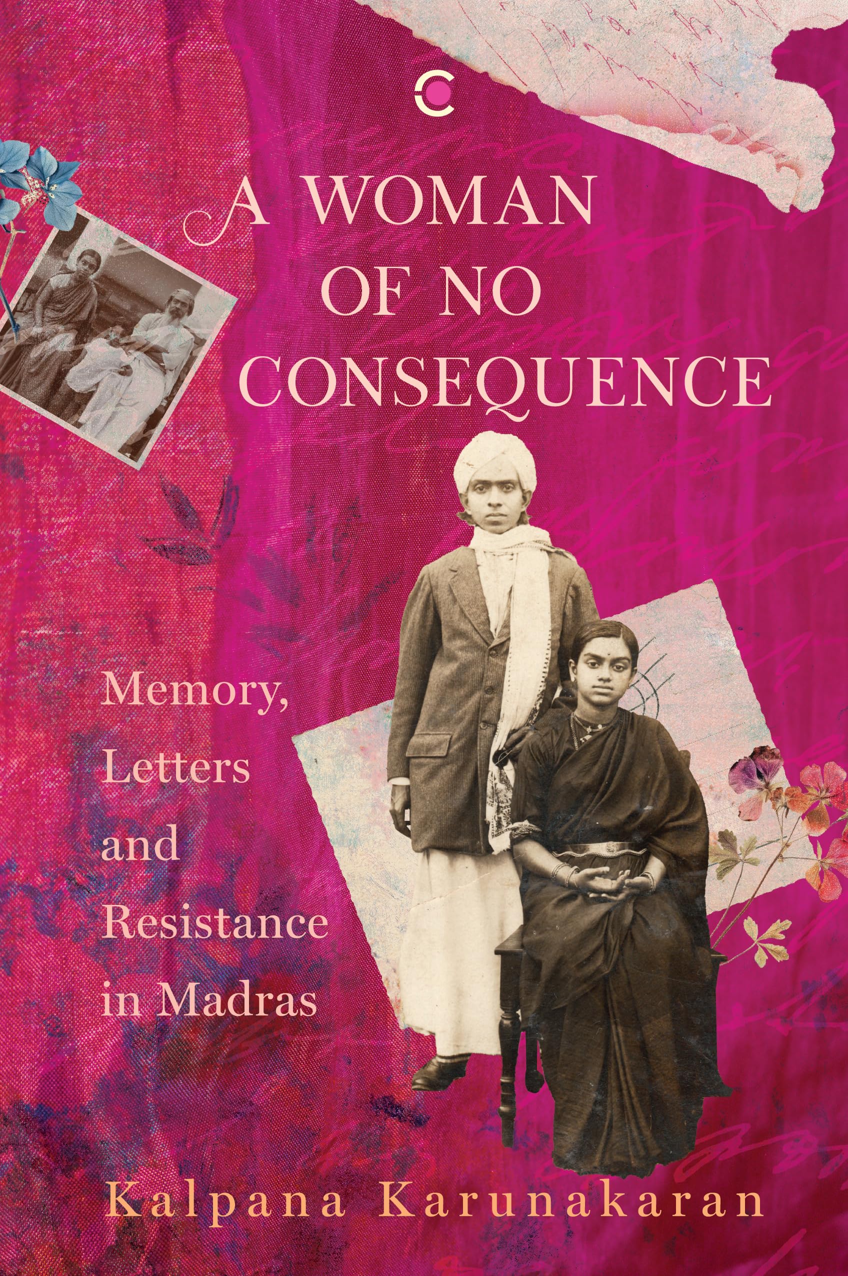 A Woman Of No Consequence: Memory, Letters And Resistance In Madras