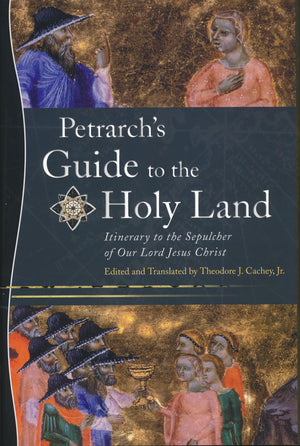 Petrarchs Guide to the Holy Land: Itinerary to the Sepulcher of Our Lord Jesus Christ,Used