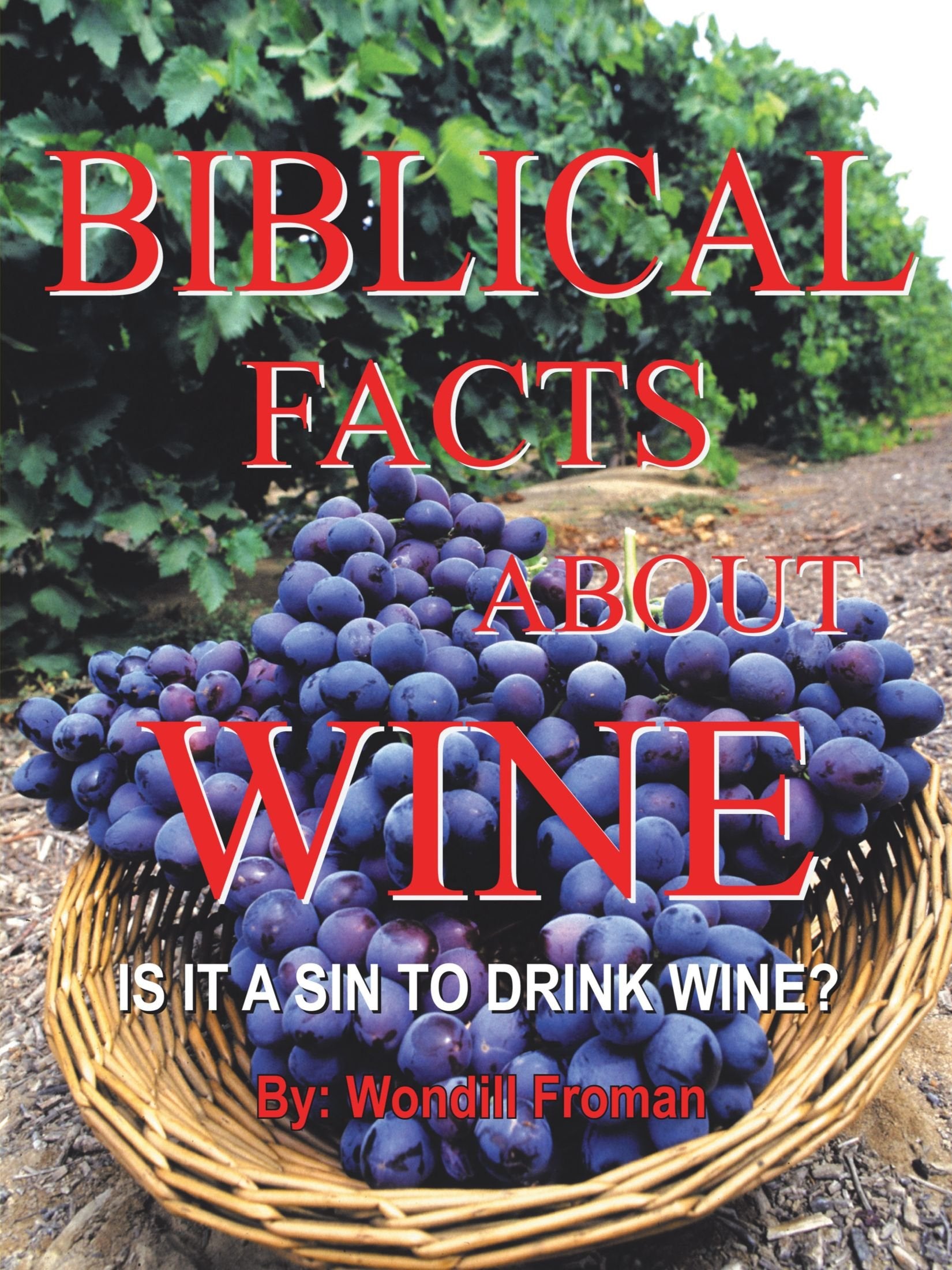 Biblical Facts About Wine: Is It A Sin To Drink Wine?,Used