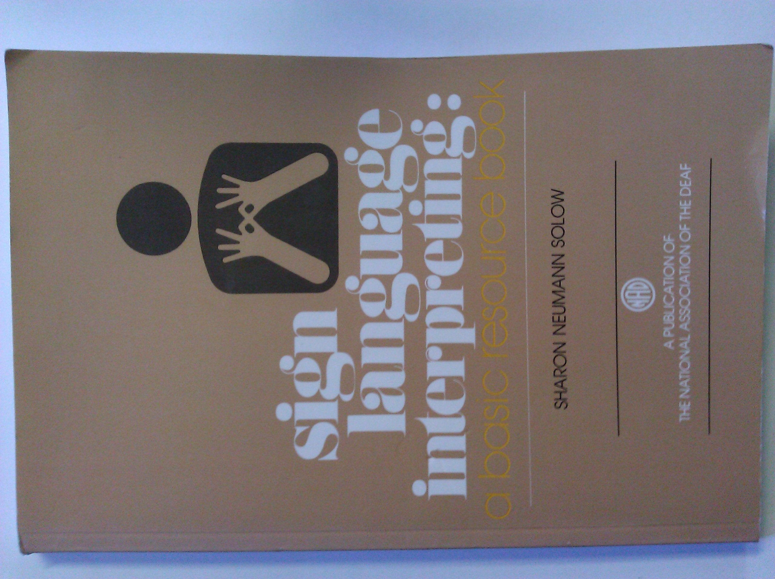 Sign Language Interpreting: A Basic Resource Book,New