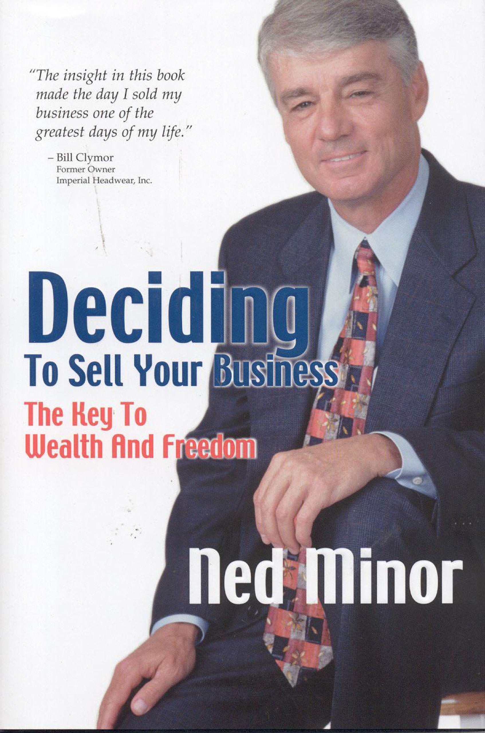 Deciding to Sell Your Business: The Key to Wealth and Freedom,Used