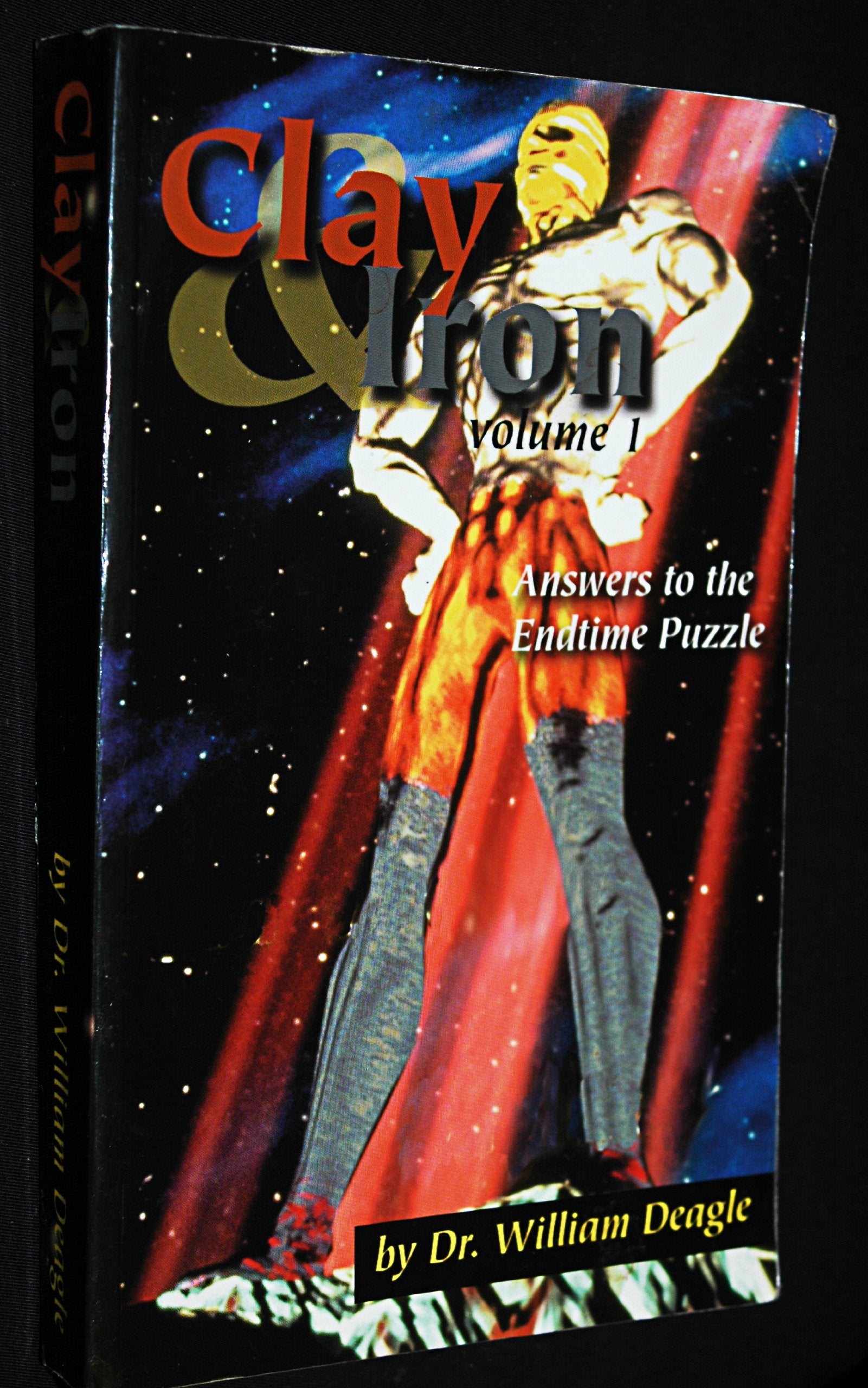 Clay and Iron: Answers to the Endtime Puzzle (Vol I),Used