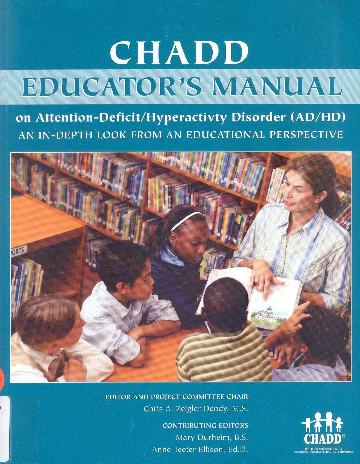 CHADD Educator's Manual on AttentionDeficit/Hyperactivty Disorder (AD/HD): An InDepth Look from an Educational Perspective,Used
