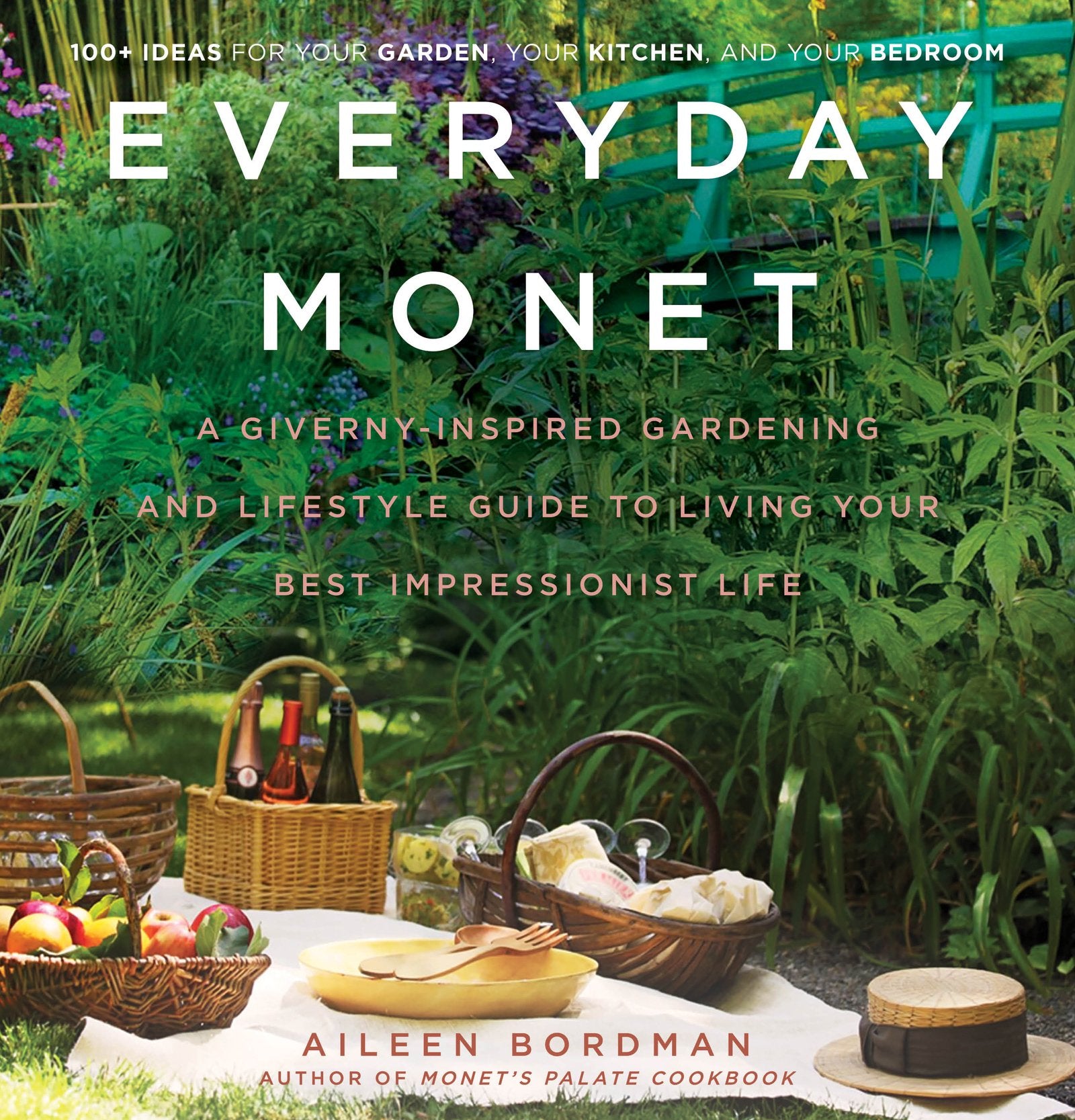 Everyday Monet: A GivernyInspired Gardening and Lifestyle Guide to Living Your Best Impressionist Life,Used