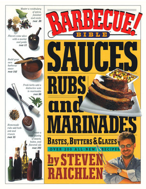 Barbecue! Bible Sauces, Rubs, and Marinades, Bastes, Butters, and Glazes (Steven Raichlen Barbecue Bible Cookbooks),New