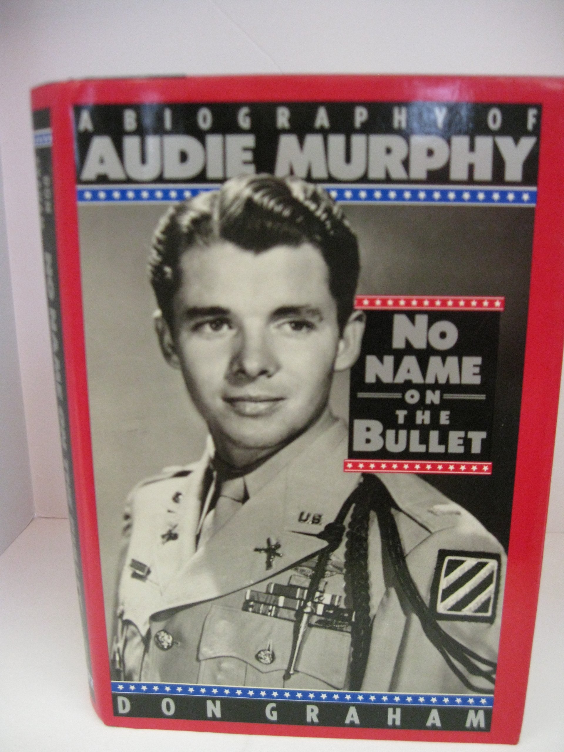 No Name on the Bullet: A Biography of Audie Murphy,Used