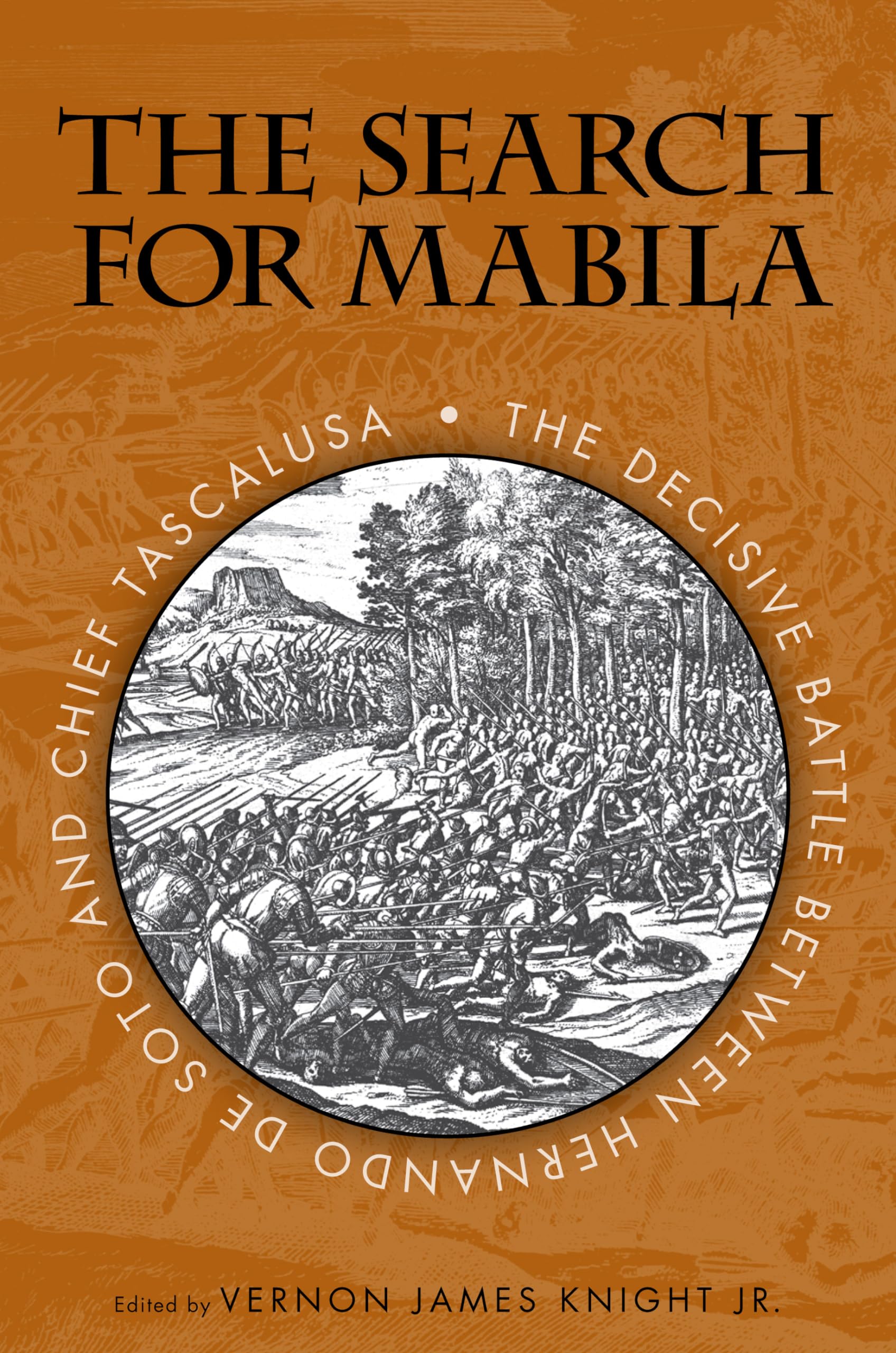 The Search For Mabila: The Decisive Battle Between Hernando De Soto And Chief Tascalusa,Used