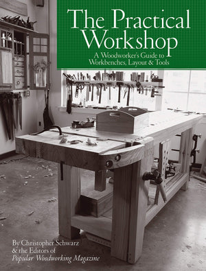 The Practical Workshop: A Woodworker's Guide to Workbenches, Layout & Tools,Used