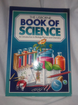 The Usborne Book of Science: An Introduction to Biology, Physics and Chemistry,Used