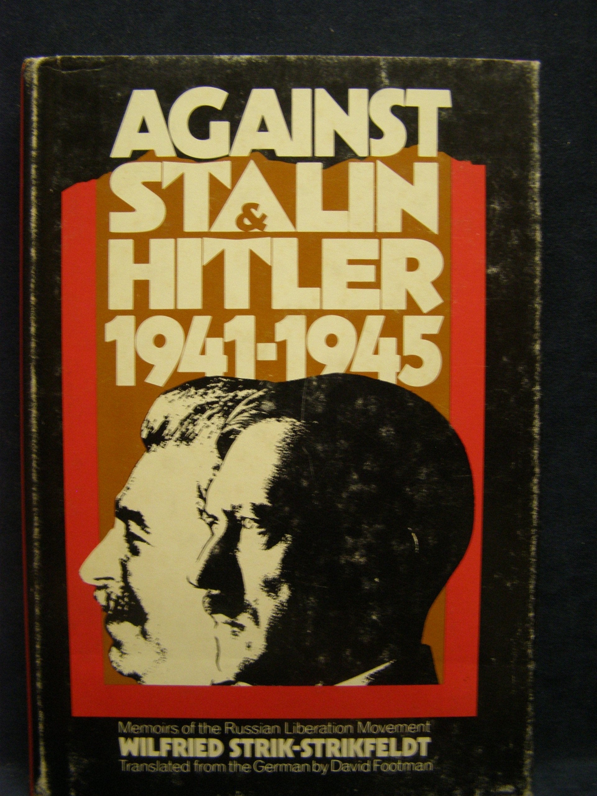 Against Stalin And Hitler;: Memoir Of The Russian Liberation Movement, 19411945